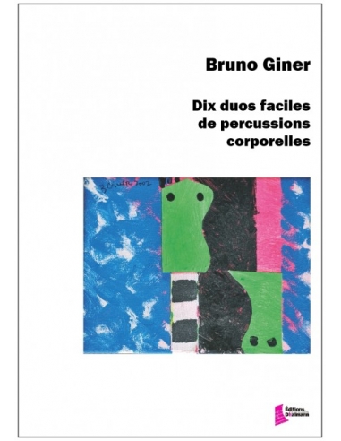 Dix duos faciles de percussions corporelles. Bruno Giner. Music sheet for Body Percussion Ensemble. 10 duets.