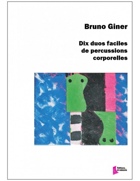 Dix duos faciles de percussions corporelles. Bruno Giner. Music sheet for Body Percussion Ensemble. 10 duets.
