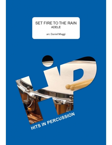 Set fire to the rain - arr. D.Maggi - HIP HITS IN PERCUSSION. Partitions et conducteur pour ensemble de percussions.