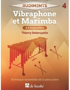 RUDIMENTS - 4. Vibraphone et marimba à quatre baguettes, de Thierry DELERUYELLE. Méthode de claviers à percussion.