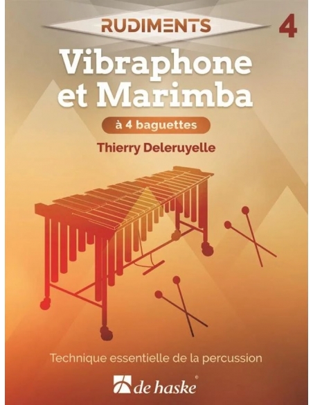 RUDIMENTS - 4. Vibraphone et marimba à quatre baguettes, de Thierry DELERUYELLE. Méthode de claviers à percussion.