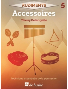 RUDIMENTS - 5. Accessoires, de Thierry DELERUYELLE. Méthode d'apprentissage des accessoires de percussion.