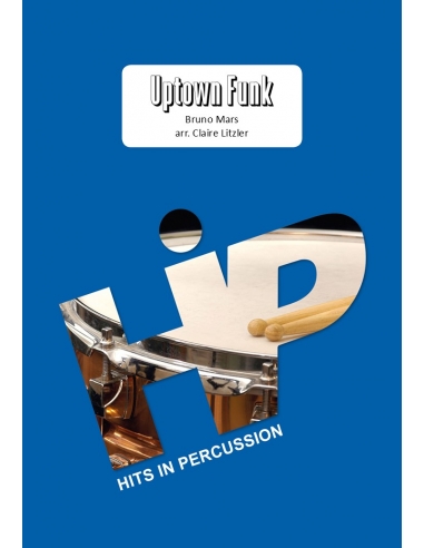 Uptown Funk - arr. Claire Litzler - HITS in PERCUSSION. Partition pour ensemble de percussions.